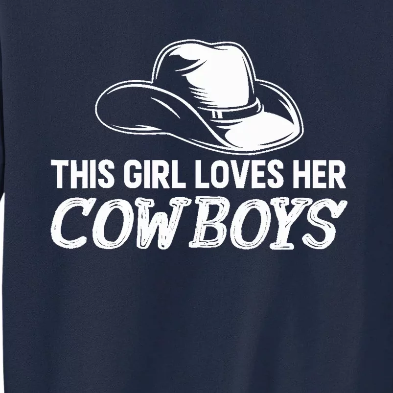 Wo This Girl Loves Her Cowboy Cute Texas Dallas Tall Sweatshirt