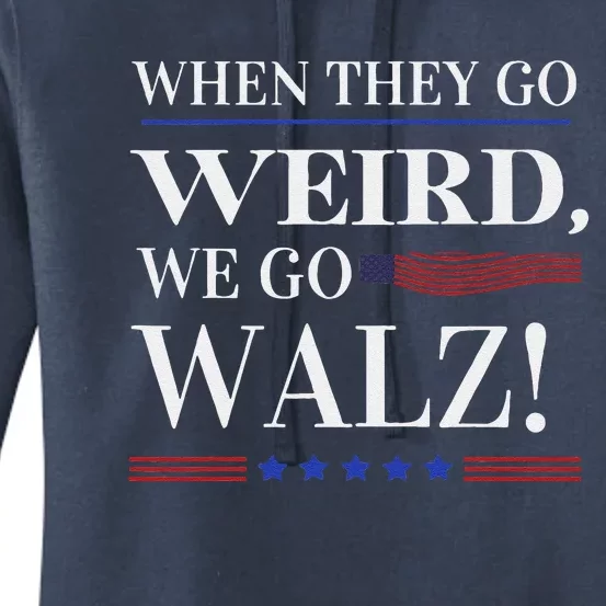 When They Go Weird We Go Walz President Kamala Harris Walz Women's Pullover Hoodie