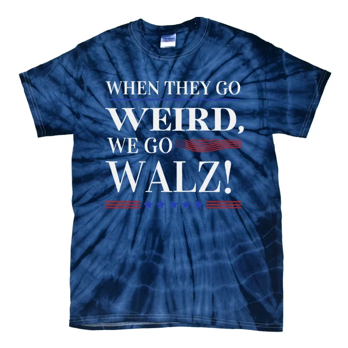 When They Go Weird We Go Walz President Kamala Harris Walz Tie-Dye T-Shirt