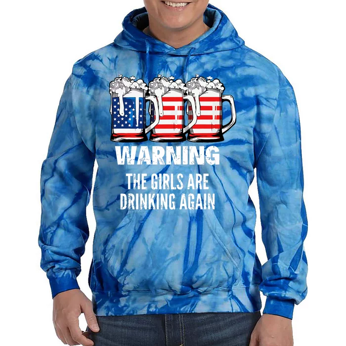 Warning The Girl Are Drinking Again 4th July Beer Drinking Tie Dye Hoodie