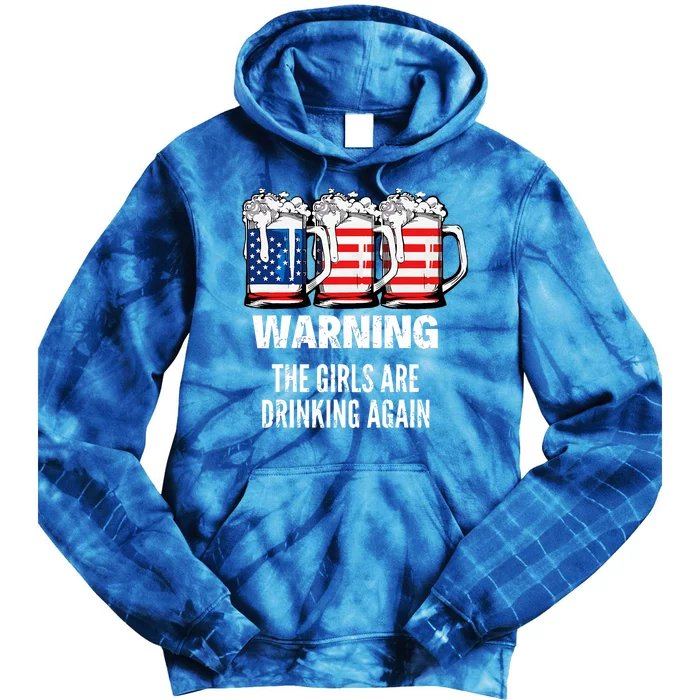 Warning The Girl Are Drinking Again 4th July Beer Drinking Tie Dye Hoodie