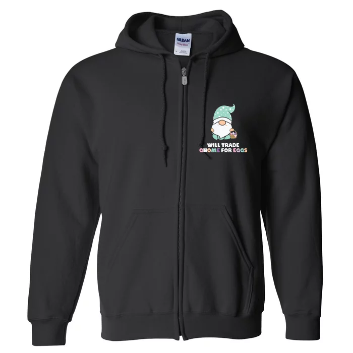 Will Trade Gnome For Easter Eggs Easter Day Gift Full Zip Hoodie