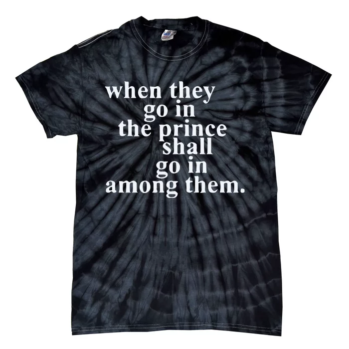 When They Go In The Prince Shall Go In Among Them Tie-Dye T-Shirt