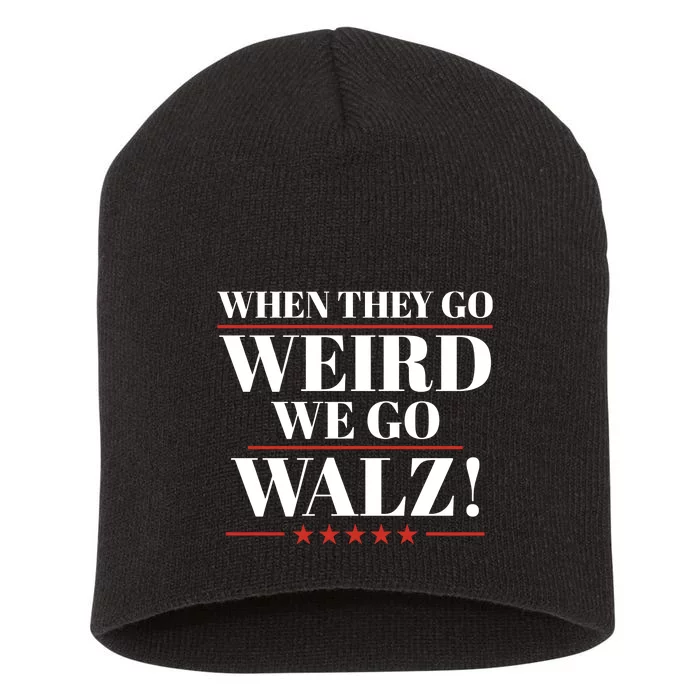 When They Go Weird We Go Walz Kamala Harris 2024 Short Acrylic Beanie