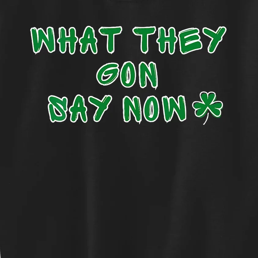 What They Gon Say Now What They Gonna Say Now Basketball Kids Sweatshirt