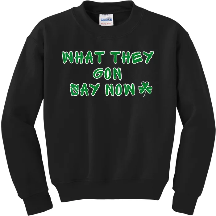 What They Gon Say Now What They Gonna Say Now Basketball Kids Sweatshirt