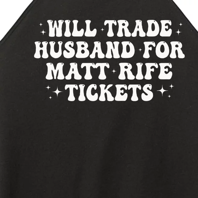 Will Trade Husband For Matt Rife Tickets Women’s Perfect Tri Rocker Tank