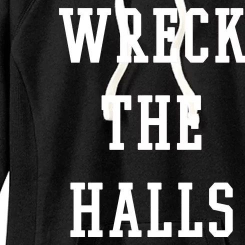 Wreck The Halls Christmas Holiday Women's Fleece Hoodie