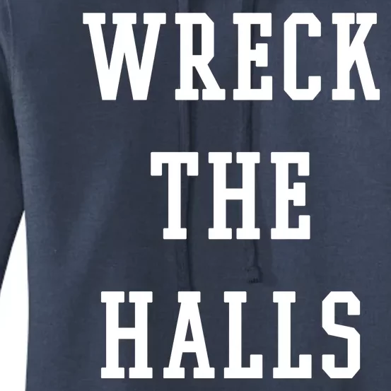 Wreck The Halls Christmas Holiday Women's Pullover Hoodie