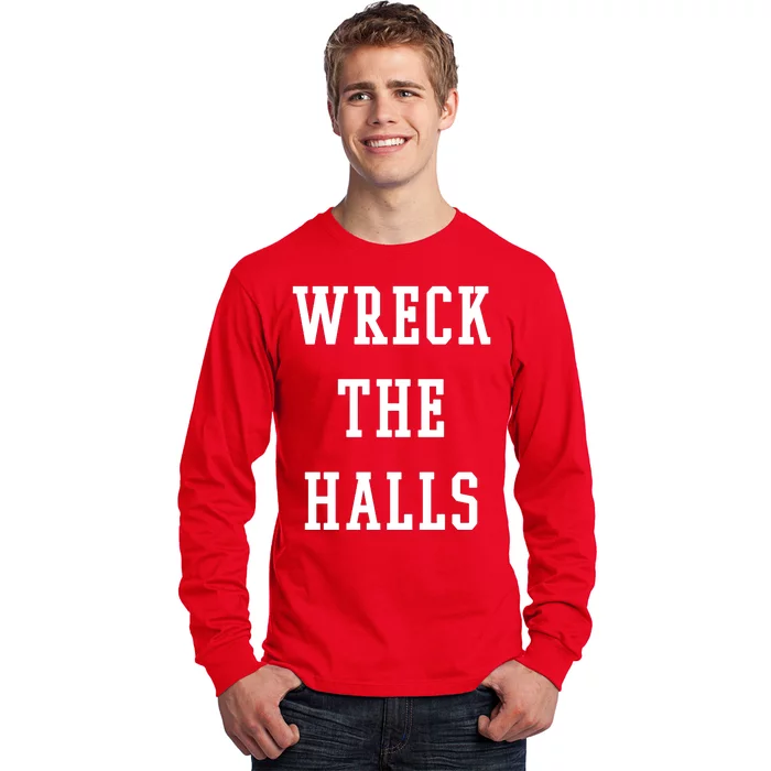 Wreck The Halls Christmas Holiday Long Sleeve Shirt