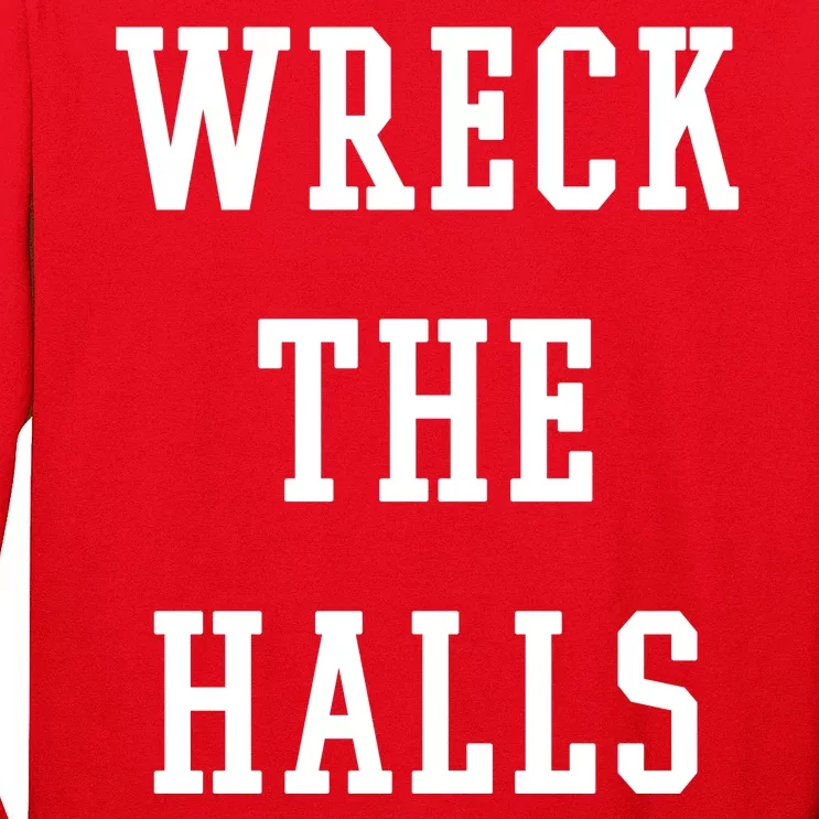 Wreck The Halls Christmas Holiday Long Sleeve Shirt