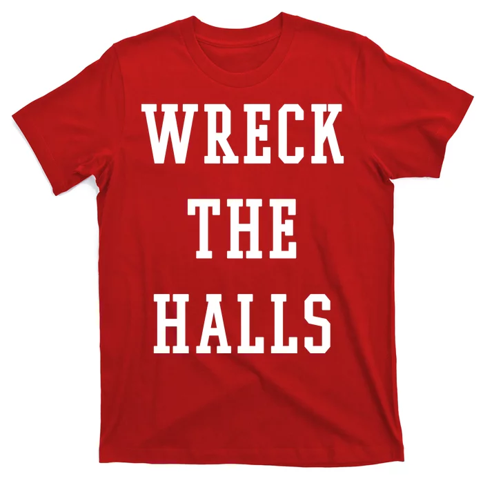 Wreck The Halls Christmas Holiday T-Shirt