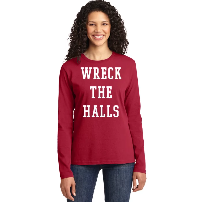 Wreck The Halls Christmas Holiday Ladies Long Sleeve Shirt