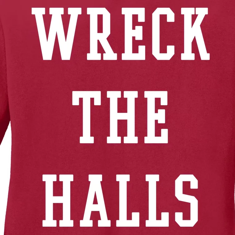 Wreck The Halls Christmas Holiday Ladies Long Sleeve Shirt