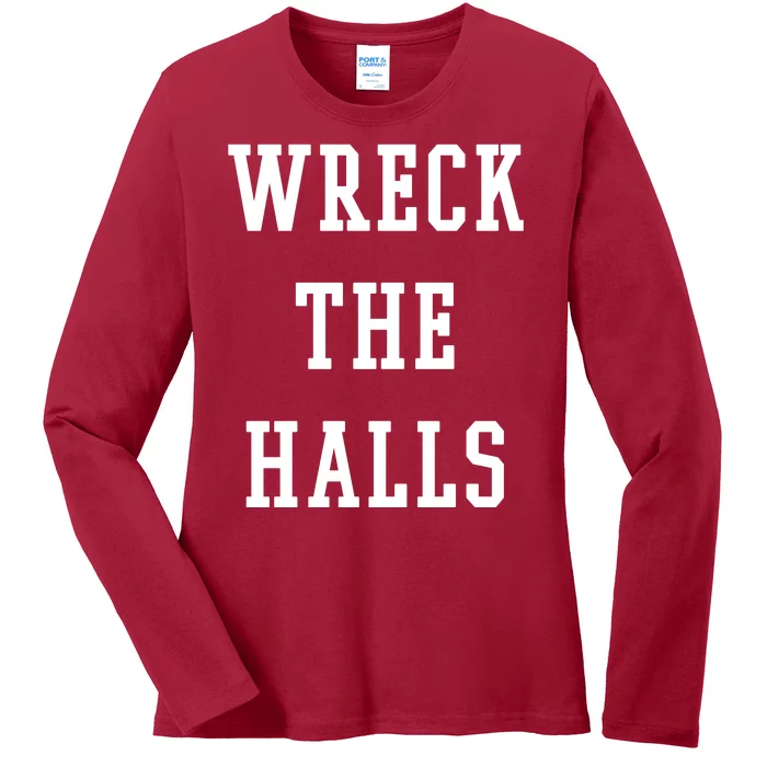 Wreck The Halls Christmas Holiday Ladies Long Sleeve Shirt