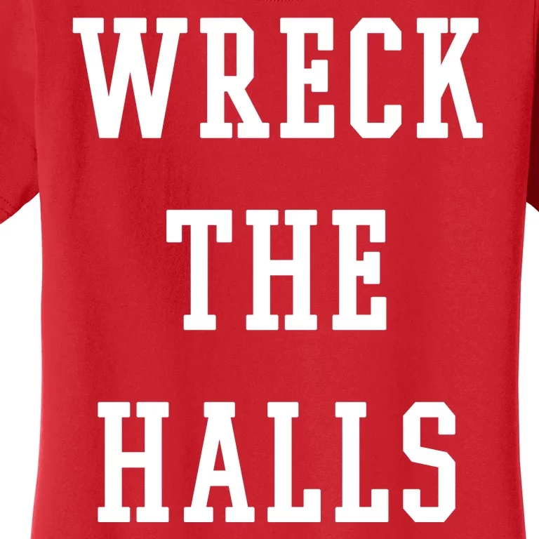 Wreck The Halls Christmas Holiday Women's T-Shirt