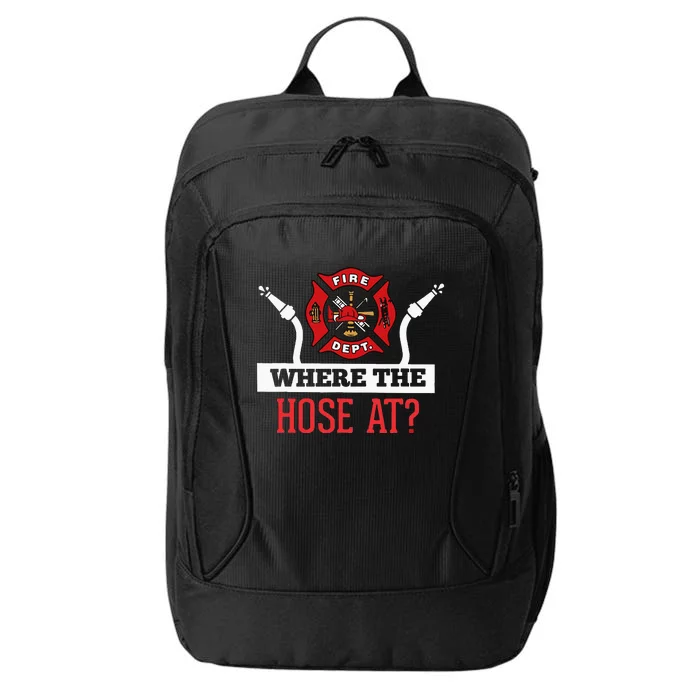 Where The Hose At Funny Firefighter Gift City Backpack