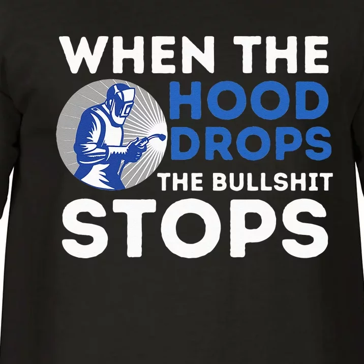 When The Hood Drops Metal Worker Welding & Welder Comfort Colors T-Shirt