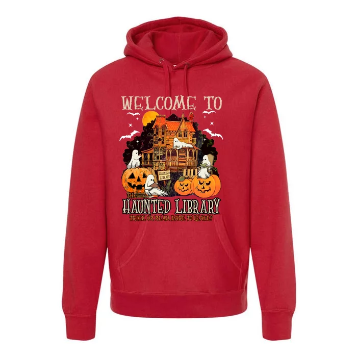 Welcome To Haunted Library Trick Or Read Dare To Leave Halloween Premium Hoodie