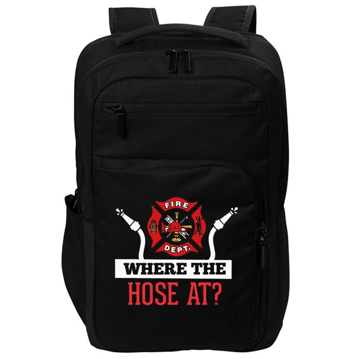 Where The Hose At Funny Firefighter Impact Tech Backpack