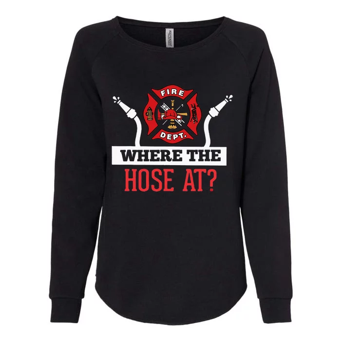 Where The Hose At Funny Firefighter Womens California Wash Sweatshirt