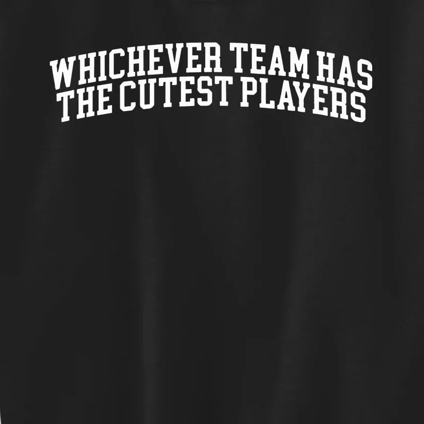 Whichever Team Has The Cutest Players Kids Sweatshirt