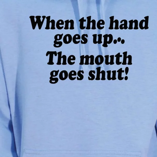 When The Hands Go Up The Mouth Goes Shut Unisex Surf Hoodie