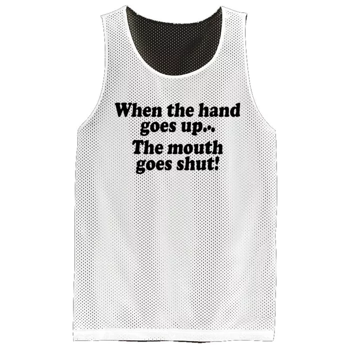 When The Hands Go Up The Mouth Goes Shut Mesh Reversible Basketball Jersey Tank