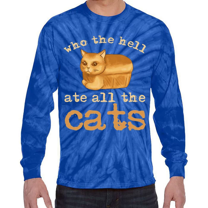 Who The Hell Ate All The Cats Tie-Dye Long Sleeve Shirt