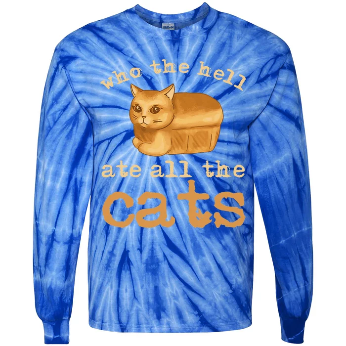 Who The Hell Ate All The Cats Tie-Dye Long Sleeve Shirt