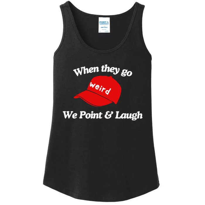 Weird Trump Hat When They Go We Point And Laugh Ladies Essential Tank