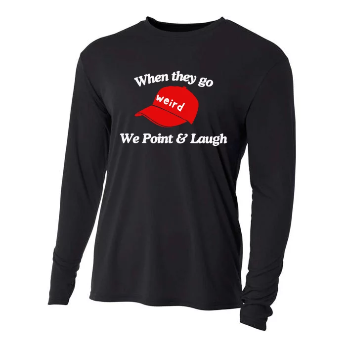 Weird Trump Hat When They Go We Point And Laugh Cooling Performance Long Sleeve Crew