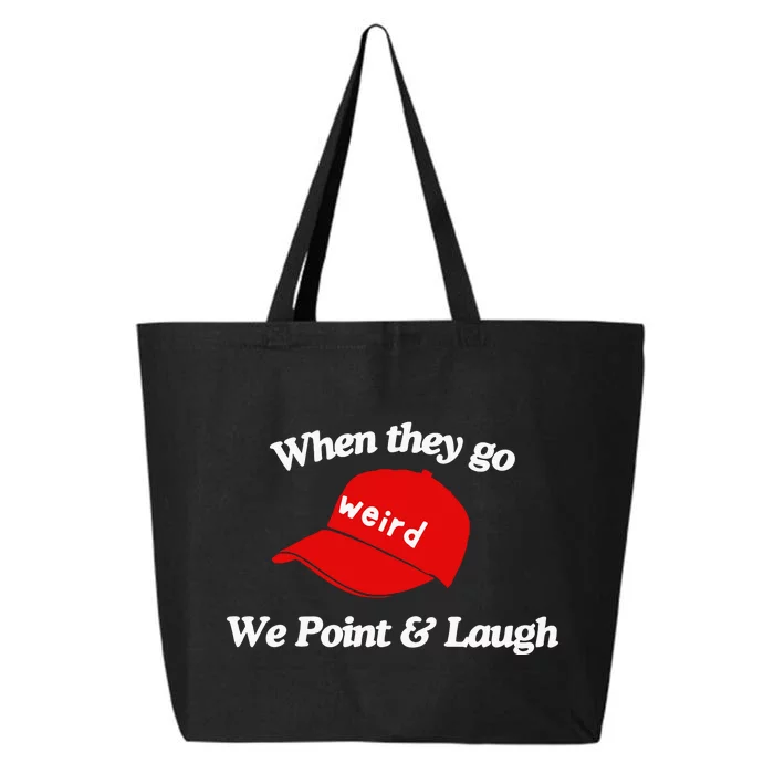 Weird Trump Hat When They Go We Point And Laugh 25L Jumbo Tote