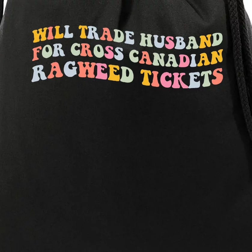 Will Trade Husband For Cross Canadian Ragweed Tickets Drawstring Bag