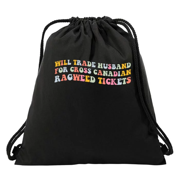 Will Trade Husband For Cross Canadian Ragweed Tickets Drawstring Bag