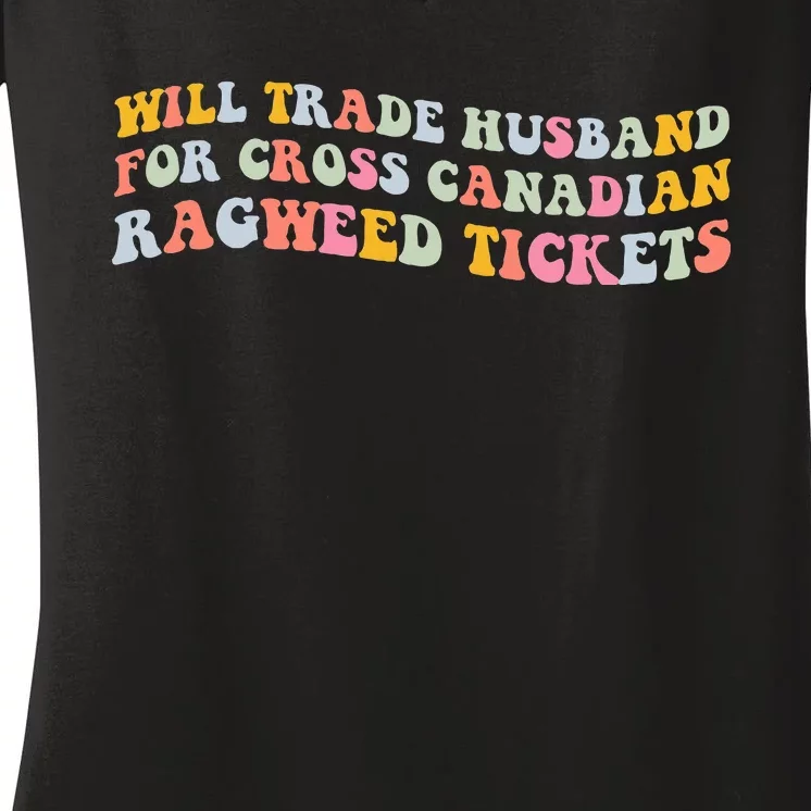 Will Trade Husband For Cross Canadian Ragweed Tickets Women's V-Neck T-Shirt