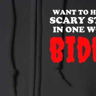 Want To Hear A Scary Story In One Word Biden Funny Halloween Full Zip Hoodie