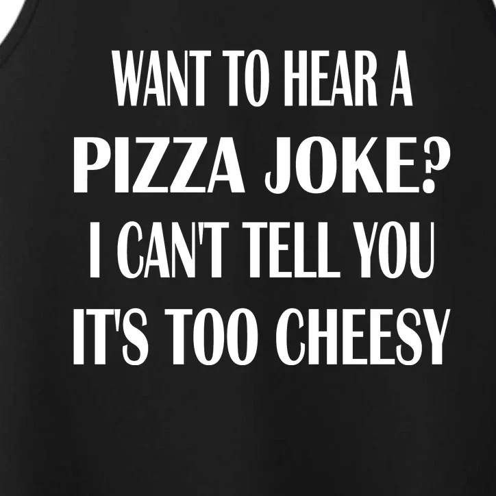 Want To Hear A Pizza Joke? I Can't Tell You, It's Too Cheesy Performance Tank