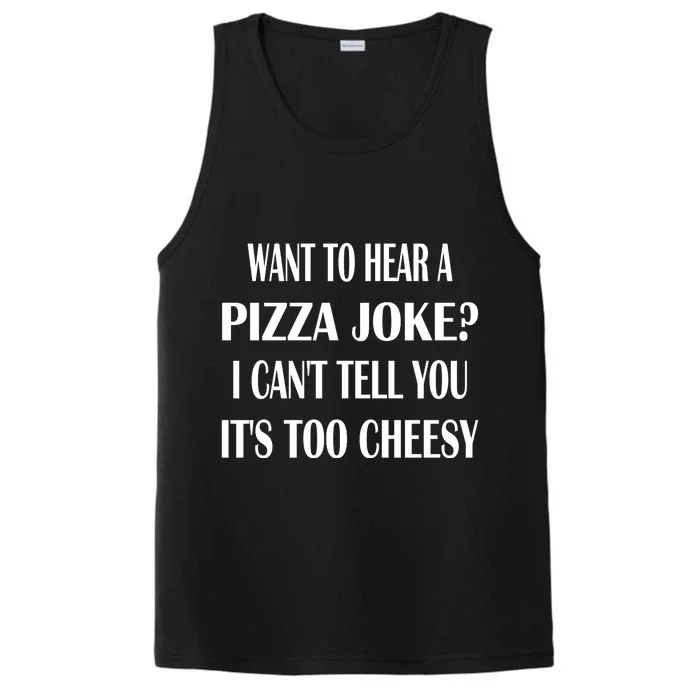 Want To Hear A Pizza Joke? I Can't Tell You, It's Too Cheesy Performance Tank