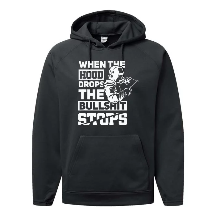 When The Hood Drops Funny Welder Gift Pipeliner Welding Performance Fleece Hoodie