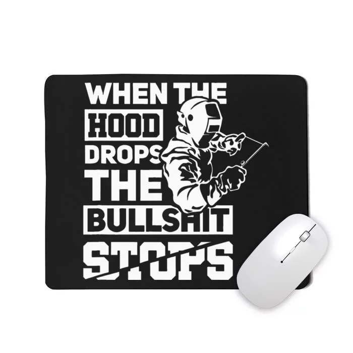 When The Hood Drops Funny Welder Gift Pipeliner Welding Mousepad