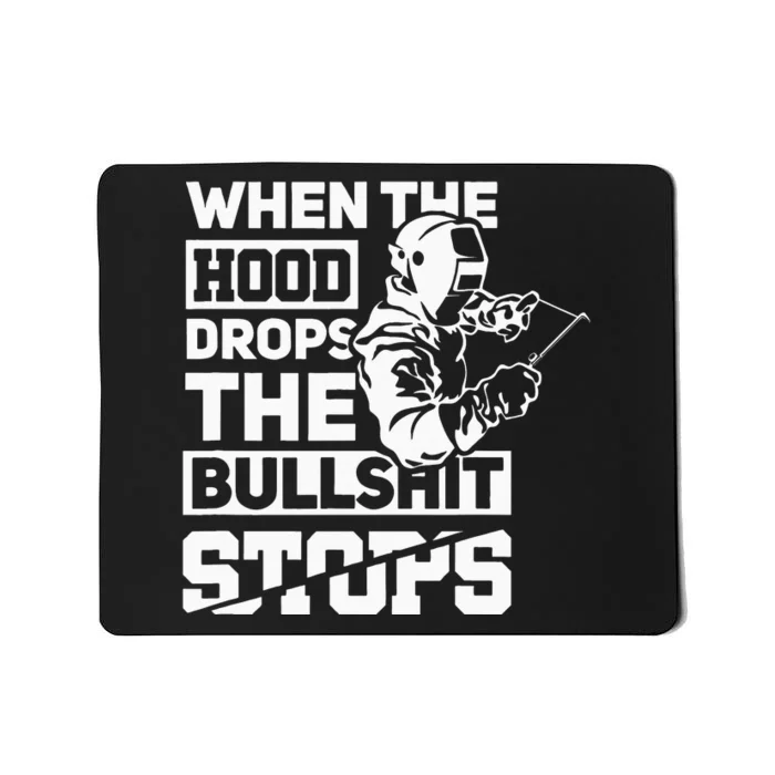 When The Hood Drops Funny Welder Gift Pipeliner Welding Mousepad