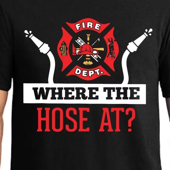 Where The Hose At Funny Firefighter Tee Gift Pajama Set