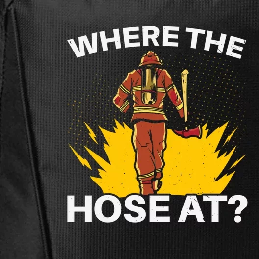 Where The Hose At Firefighting Firefighter Fire Rescue Gift City Backpack