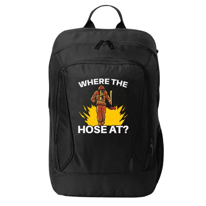 Where The Hose At Firefighting Firefighter Fire Rescue Gift City Backpack