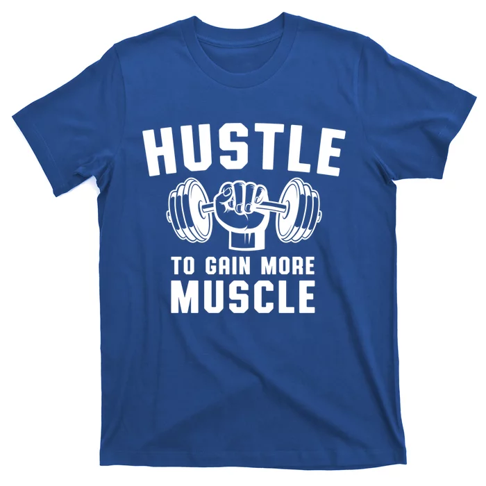 Workout Tee Hustle To Gain Muscle Training Gym Funny Gift T-Shirt