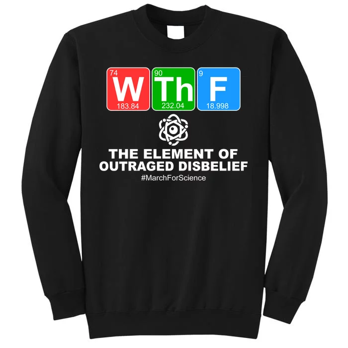 WTHF WTF The Element of Outraged Disbelief March For Science Tall Sweatshirt