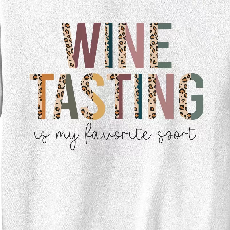 WINE TASTING Is My Favorite Sport Sweatshirt