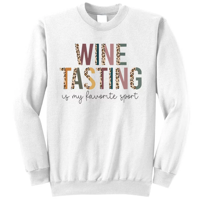 WINE TASTING Is My Favorite Sport Sweatshirt