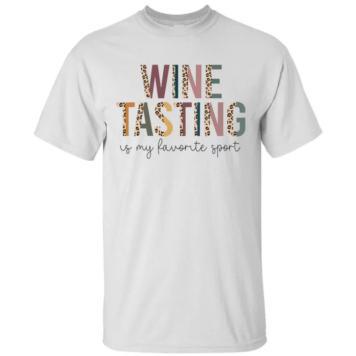 WINE TASTING Is My Favorite Sport Tall T-Shirt